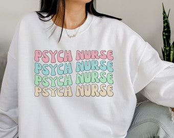 Retro Psych Nurse Sweatshirt, Psychiatric Nurse Shirt, Gift For Psychiatric Nurse, Psych Nursing, Psych Nurse Shirt, Graduation Gift