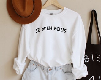 Je M'en Fous, French Saying Shirt, French Quote, French Sayings, French Language Gift, French Shirt, French Phrases, France Sweatshirt