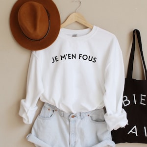 Je M&#39;en Fous, French Saying Shirt, French Quote, French Sayings, French Language Gift, French Shirt, French Phrases, France Sweatshirt