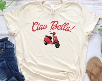 Ciao Bella Shirt, Italian Vespa Shirt, Italian Sayings, Italy Shirt, Italia Shirts, Cute Travel Tshirt, Honeymoon T-Shirt, Italy Gift