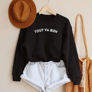 French Shirt - Tout Va Bien Shirt - Everything Is Fine - Bonjour Shirt - France Sweatshirt - C&#39;est la Vie - Paris Gift - France Shirt
