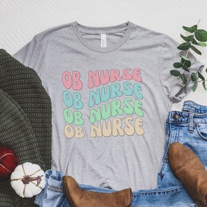 OB Nurse Shirt, Obstetrics Nurse Shirt, Baby Nurse Shirt, Labor And Delivery Nurse, Gift For Nursing Student, Gift For OB Gyn Nurse