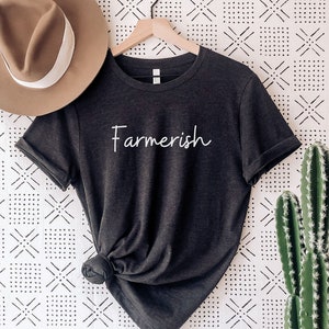 Farmerish, Farmer Shirt, Farmer Gift, Farm Life, Farmerish Shirt, Farmer Tee, Gift For Farmer, Farm Shirt, Farmers Wife, Farmers Daughter