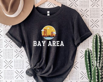 Bay Area Shirt, San Francisco Shirt, Golden Gate Bridge, Oakland, San Jose Tshirt, Bay Area Gift, Northern California, San Francisco Gift