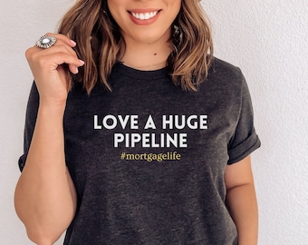 Love A Huge Pipeline Shirt, Lender Vibes, Mortgage Loan Officer T-Shirt, Mortgagelife, Real Estate Tshirt Gift For Loan Officer Closing Deal