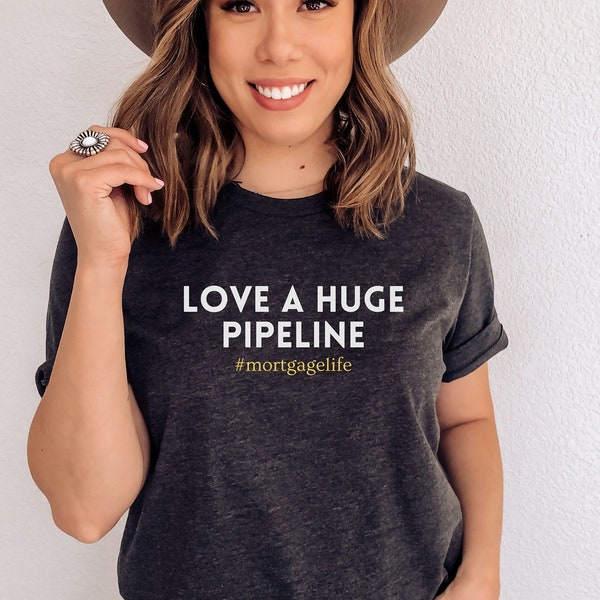 Love A Huge Pipeline Shirt, Lender Vibes, Mortgage Loan Officer T-Shirt, Mortgagelife, Real Estate Tshirt Gift For Loan Officer Closing Deal