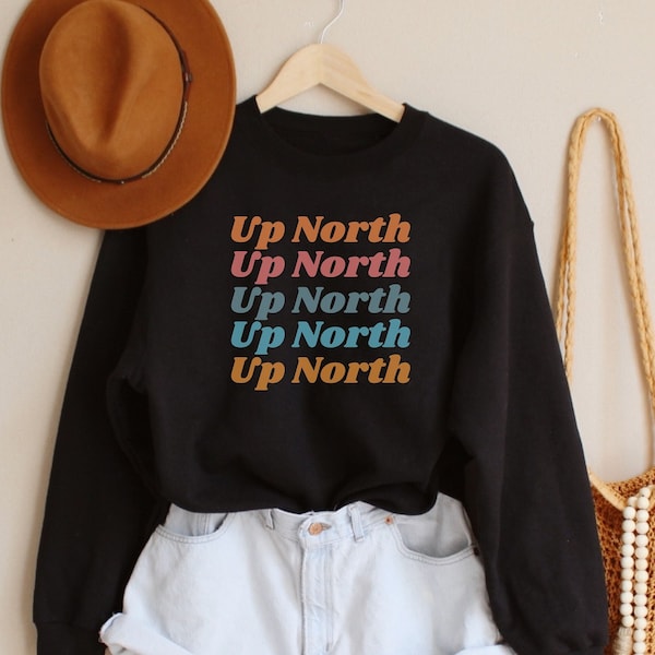 Up North Sweatshirt, Minnesota Women's Shirt, Minnesota Crewneck, Up North Shirt, Wisconsin Apparel, Upper Peninsula, Michigan Sweatshirt