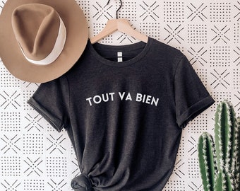 French Shirt - Tout Va Bien Shirt - Everything Is Fine - Bonjour Shirt - France - C'est la Vie Shirt - Paris Shirt - France Shirt - French