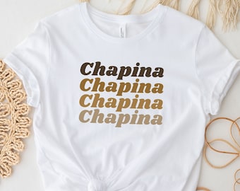 Chapina Shirt For Guatemalan Gift For Chapina Guatemala T-Shirt Spanish Tee Guatemala Pride Guatemala Gift Latina Clothing Spanish Gift