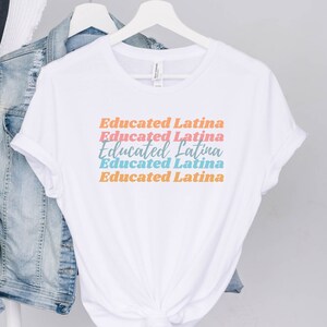 Educated Latina Shirt, Latinas In Stem, Doctora T-Shirt, Graduation Gift For Latina, Doctorate Latina, Latina Phd Gift, Mexican T-Shirt