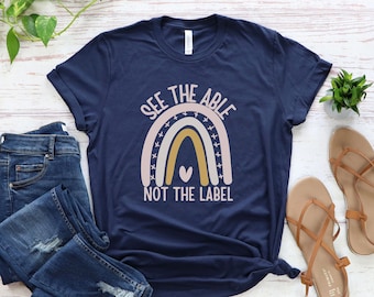 See The Able Not The Label | Autism Awareness Shirt | Special Ed Teacher Shirt | School Psychologist T-Shirt | BCBA Shirt | RBT | ABA Tee