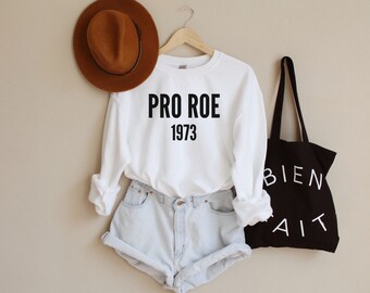 Roe v Wade Shirt Pro Choice Shirt Gift For Feminist Human Rights Shirt Reproductive Rights Womens Rights Shirt Roe v Wade 1973 Sweatshirt