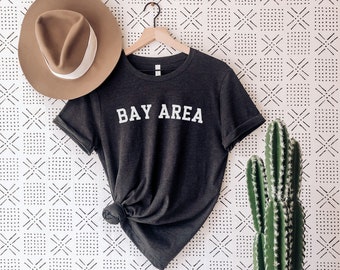 Bay Area Shirt, Bay Area Gift, Oakland Shirt, San Francisco Shirt, San Jose Shirt, Oakland Tee, San Francisco Gift, San Jose Gift, Bay Area