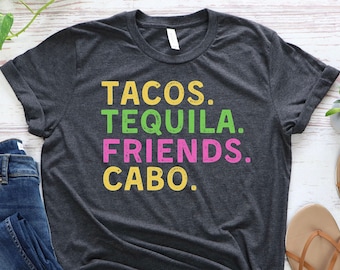 Tacos Tequila Friends Cabo Shirt, Mexico Vacation T-Shirt, Cabo San Lucas Shirt, Cabo Bachelorette Party Tshirts, Los Cabos, Beach Vacation