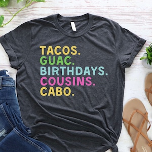 Tacos Guac Birthdays Cousins Cabo T-Shirt, Cabo San Lucas Vacation Tee, Cousins Shirts, Mexico Vacation Tshirt, Cabo Trip, Travel Shirt