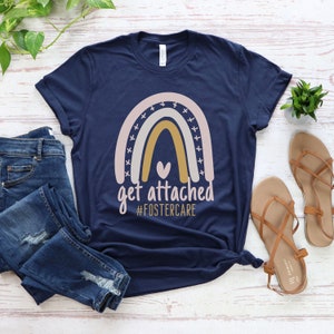Get Attached | Foster Care Shirt | Women Foster Mom Shirt | Foster Home Shirt | Foster Parent Shirt | Foster Mama Shirt | Foster Care Gifts