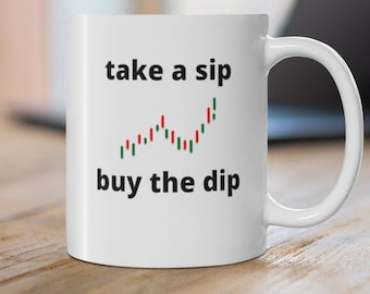 Take a sip buy the dip | Stock Market | Stocks | Day Trading Mug | Retail Trading | Investing | Bull Market | Bullish | Wall Street Mug