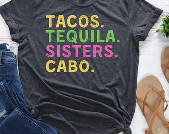 Tacos Tequila Sisters Cabo Tee, Mexico Sister Trip, Cabo San Lucas Travel Shirt, Beach Vacation, Cabo Gifts, Mexico T-Shirt, Sister Vacation