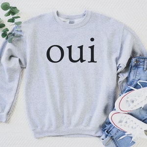 Oui Sweatshirt, French Sweatshirt, Voila Shirt, France Sweater, Paris Shirt, Tout Va Bien, Bisous, C&#39;est La Vie, Bonjour, France Shirt