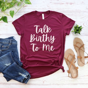 Talk Birthy To Me, Doula Shirt, Doula Apparel, Birth Worker Shirt, Midwife Shirt, Funny Doula Shirt, Funny Midwife Shirt, Doula Gift, Doula