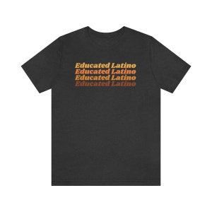 Educated Latino Shirt, Latino Shirts For Men, Graduation Gift For Latino, Grad Gift For Him, Latino Gifts, Mexican Men&#39;s T-Shirt