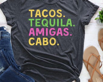 Tacos Tequila Amigas Cabo T-Shirt, Amigas Tshirt, Mexico Vacation Group Tees, Summer Party Apparel, Friendship Gift, Cabo Vacation Outfit