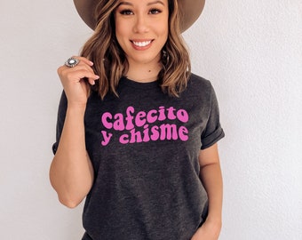 Cafecito Y Chisme, Latina Women's Shirt, Mexican Tshirt, Spanish Gifts, Hispanic Heritage, Latinx Clothing, Funny Latina Tees, Coffee Shirt