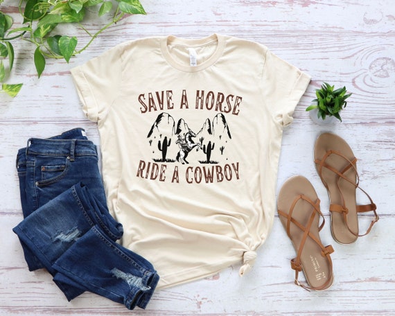 Save A Horse Ride Cowboy Gift T-Shirt Save A Horse Ride Cowboy Gift T-Shirt