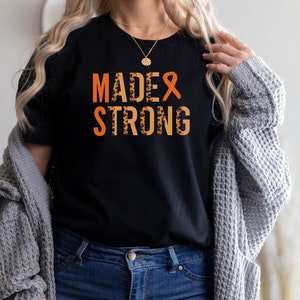 Multiple Sclerosis Shirt - Multiple Sclerosis Gift - Multiple Sclerosis Tee - MS Shirt - MS Awareness Shirt - Made Strong - Orange Ribbon