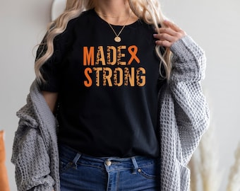 Multiple Sclerosis Shirt - Multiple Sclerosis Gift - Multiple Sclerosis Tee - MS Shirt - MS Awareness Shirt - Made Strong - Orange Ribbon