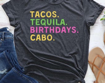 Tacos Tequila Birthdays Cabo T-Shirt, Cabo Birthday Shirt, Cabo San Lucas Trip, Mexico Bday Party Shirts, Cabo Party Tshirt, Girls Trip Tees