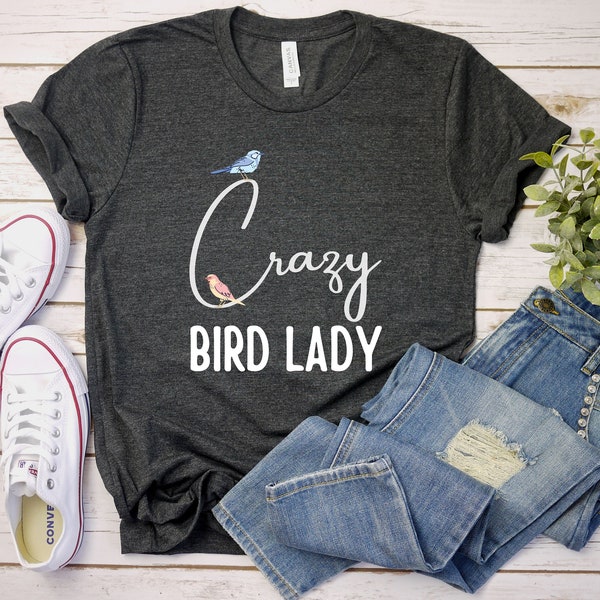 Crazy Bird Lady Shirt, Bird Lover T-Shirt, Cute Bird Lover Gift, Pet Bird Tee, Bird Owner Shirt, Bird Watching Tee, Birdie Shirt, Bird Lady