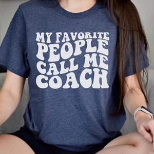 Groovy Coach Shirt My Favorite People Call Me Coach Sports Shirt Coach Gift Funny Coach Shirt Soccer Coach Football Coach Swim Coach