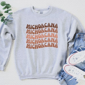 Michoacana Sweatshirt, Gift For Michoacana, Retro Michoacan Shirt, Mexico Sweater, Mexican Women&#39;s Sweatshirt, Mexicana Shirt, Spanish Shirt