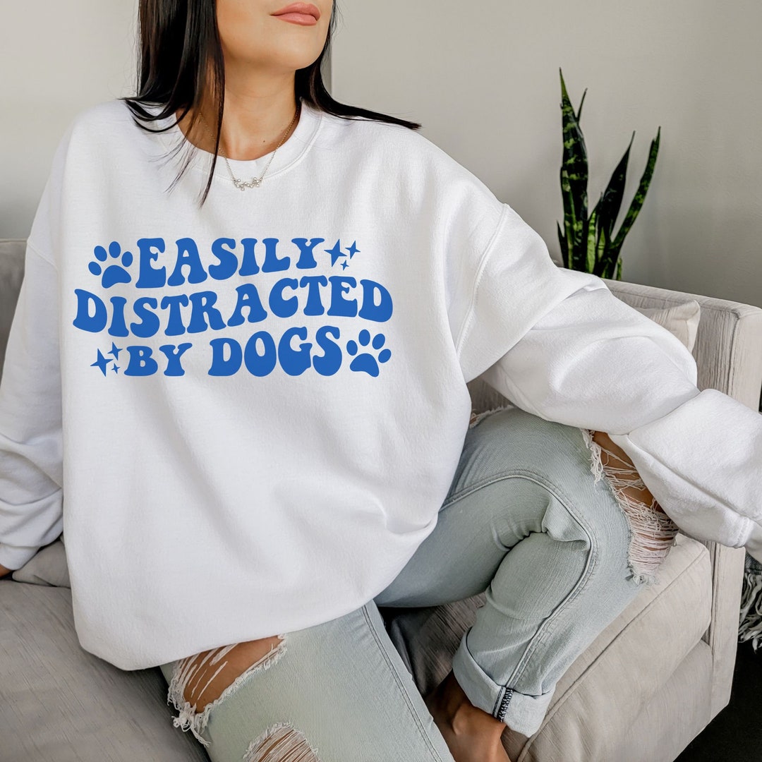 Easily Distracted by Dogs Sweatshirt, Cute Dog Paw Sweatshirt, Gift for Dog Owner, Funny Dog