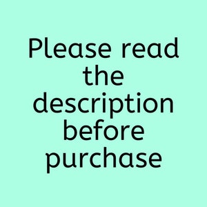 May include: Text on a light aqua background that reads: "Please read the description before purchase."
