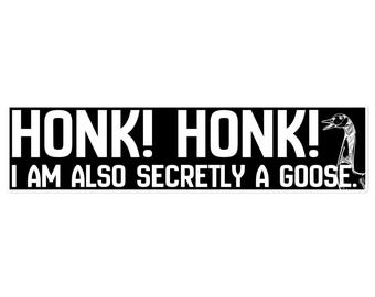 Honk Honk! Secretly a goose bumper sticker. Bubble-free stickers