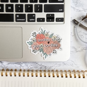 All Bodies are Good Bodies Sticker | Body Positive | Water Bottle Stickers | Laptop Stickers | Floral Stickers | Waterproof Stickers