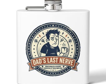 Dad's Last Nerve Stainless Steel Flask | 6oz Pocket Hip Flask, Funny Dad Design