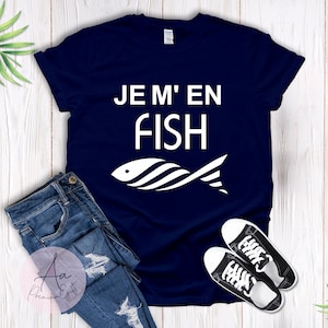 Je m’en poisson t-shirt, Je m’en expression poisson français, Je ne me soucie pas T-Shirt, chemise Français, t-shirt de poisson, frenchies tees, chemise cool drôle