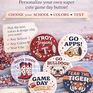 May include: Custom school pins with various designs. The image shows several round buttons with team logos and phrases like "TROY Trojans," "GO APPS!," and "FEAR THE TIGER." The pins are customizable with school colors and text. The text "MADE JUST FOR YOU!" is also visible.