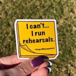 Stage Manager Sticker | I can't...I run rehearsals Theatre Backstage Vinyl Decal image 1