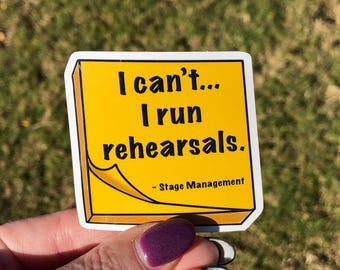 Stage Manager Sticker | I can't...I run rehearsals Theatre Backstage Vinyl Decal