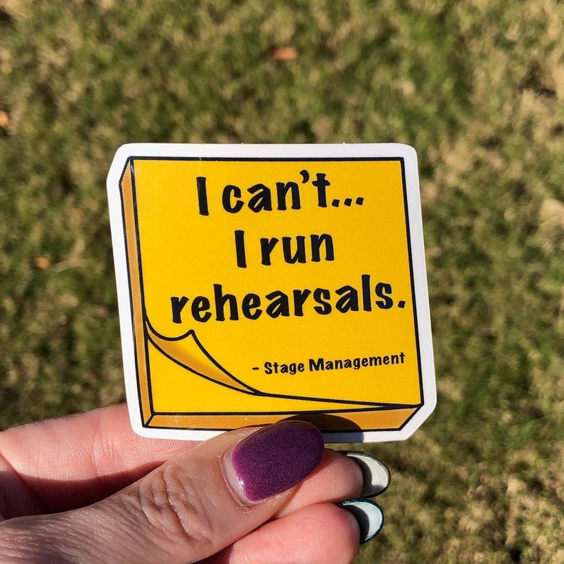 Stage Manager Sticker | I can't...I run rehearsals Theatre Backstage Vinyl Decal image 1