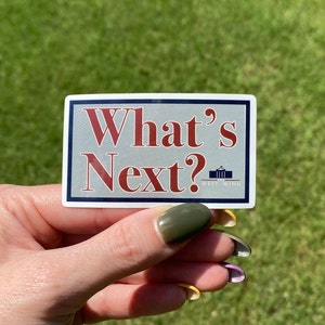 The West Wing Vinyl Sticker-"What's Next?" Quote from the TV Show