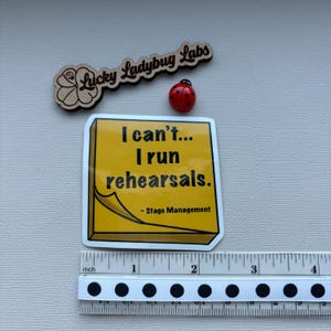 Stage Manager Sticker | I can't...I run rehearsals Theatre Backstage Vinyl Decal image 2