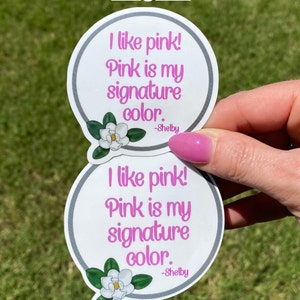 Steel Magnolias Quote Vinyl Waterproof Sticker: "I Like Pink. Pink is my signature color."