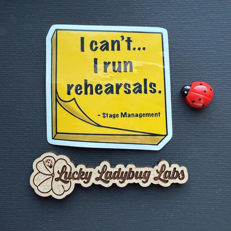 Stage Manager Sticker | I can't...I run rehearsals Theatre Backstage Vinyl Decal image 6