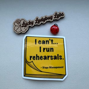 Stage Manager Sticker | I can't...I run rehearsals Theatre Backstage Vinyl Decal image 5