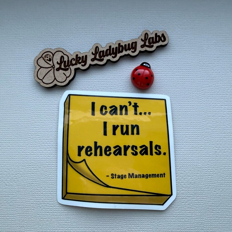 Stage Manager Sticker | I can't...I run rehearsals Theatre Backstage Vinyl Decal image 5